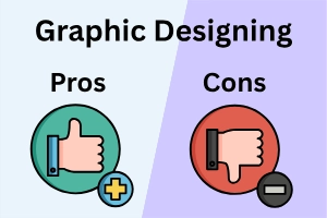 Advantages and Disadvantages of Graphic Designing for Beginners