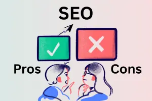 Advantages and Disadvantages of SEO: Search Engine Optimization