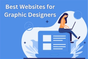 Best Websites for Graphic Designers to Grow Their Skills