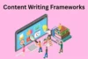 Content Writing Frameworks for A Better Content Flow - Post Thumbnail