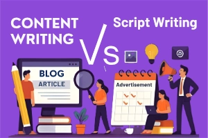 Content Writing vs Script Writing: Decide the Right One