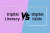 Digital Literacy vs Digital Skills: Surprising Differences  - Post Thumbnail