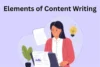 Elements of Content Writing: To Make Content Strong - Post Thumbnail