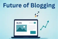 Future of Blogging: Trends, Career Scope, and What Comes Next