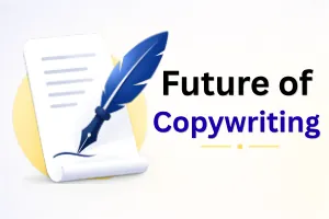 Future of Copywriting: Copywriting Trends and AI Replacement 