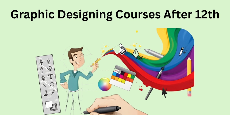 Graphic Designing Courses After 12th
