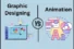 Graphic Designing vs Animation: Best Path to Boost Career?