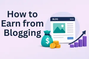 How to Earn from Blogging: Make Money Online in 2026