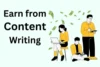 How to Earn from Content Writing: Guidance for Making Money - Post Thumbnail