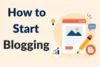 How to Start Blogging: Step-by-Step Guide for Freshers - Post Thumbnail