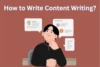 How to Write Content Writing – Tricks Every Writer Needs - Post Thumbnail