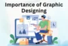 Importance of Graphic Designing: Boost Skills & Online Growth - Post Thumbnail