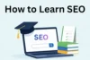 How to Learn SEO: A Step-by-Step Guide for Beginners - Post Thumbnail