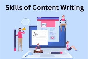 Skills of Content Writing: Boost Your Writing Fast