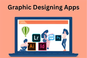 What are Graphic Designing Apps? Start Design with the Apps