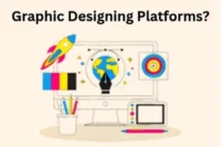 What are Graphic Designing Platforms? Learn How They Work