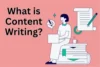 What is Content Writing? A Beginner’s Guide to Get Started - Post Thumbnail