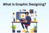 What is Graphic Designing? Roadmap for Beginners  to Experts - Post Thumbnail